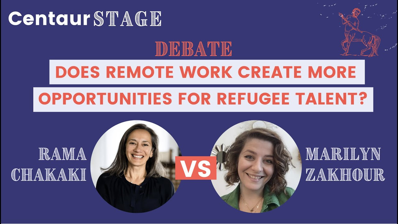 #CentaurStage Debate with Rama Chakaki: Remote Work & Refugee Talent